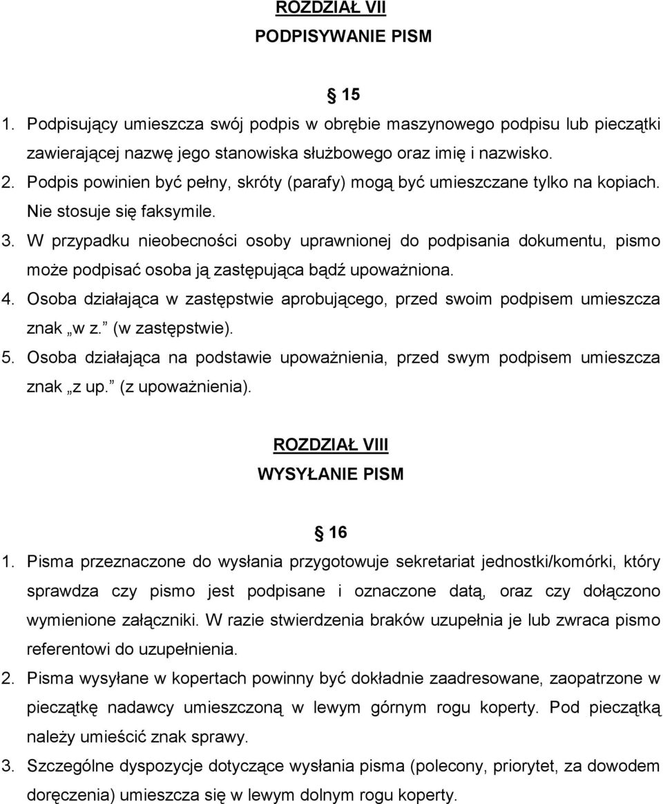 W przypadku nieobecności osoby uprawnionej do podpisania dokumentu, pismo moŝe podpisać osoba ją zastępująca bądź upowaŝniona. 4.