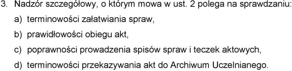 prawidłowości obiegu akt, c) poprawności prowadzenia spisów