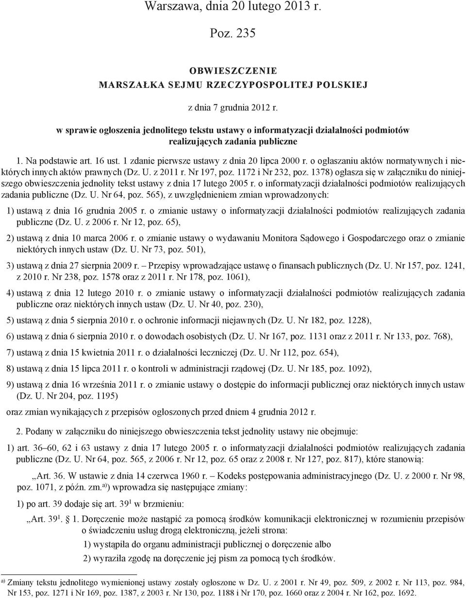 o ogłaszaniu aktów normatywnych i niektórych innych aktów prawnych (Dz. U. z 2011 r. Nr 197, poz. 1172 i Nr 232, poz.