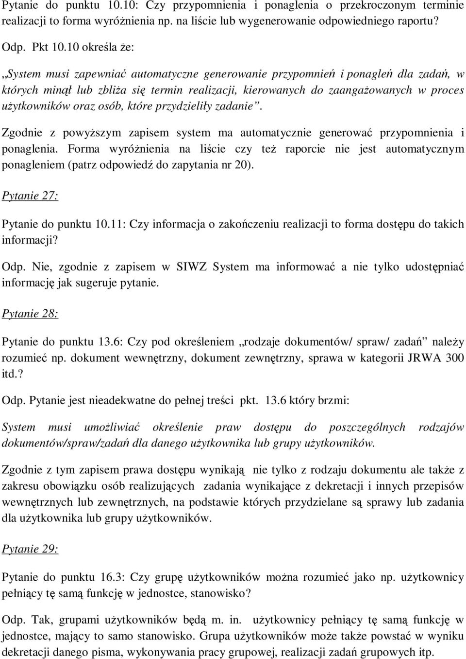 oraz osób, które przydzieliły zadanie. Zgodnie z powyŝszym zapisem system ma automatycznie generować przypomnienia i ponaglenia.