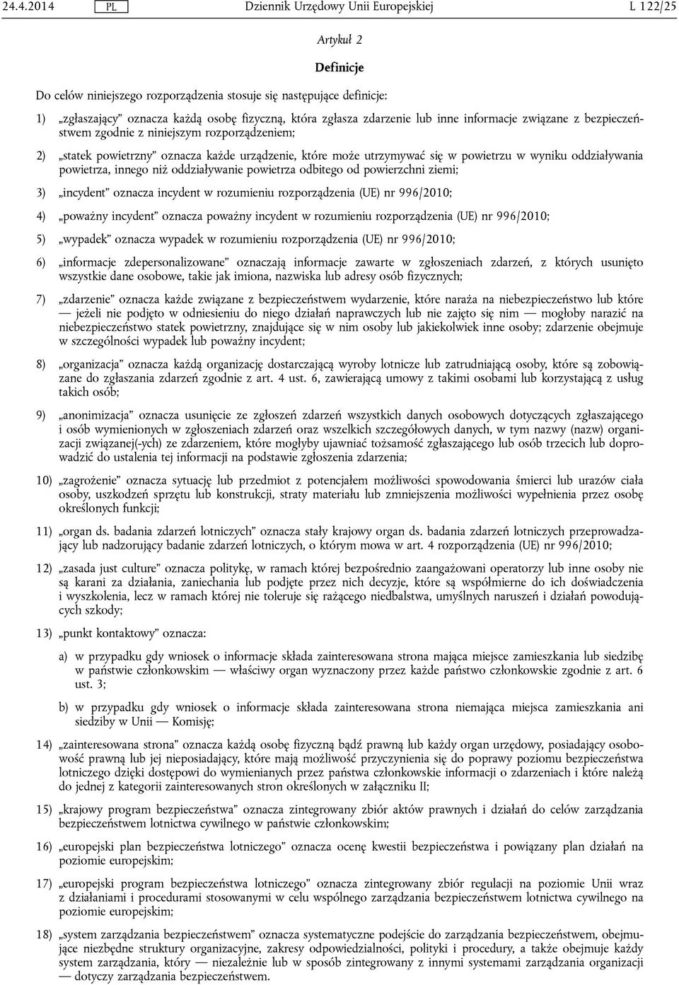 oddziaływanie powietrza odbitego od powierzchni ziemi; 3) incydent oznacza incydent w rozumieniu rozporządzenia (UE) nr 996/2010; 4) poważny incydent oznacza poważny incydent w rozumieniu