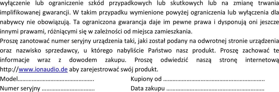 Ta ograniczona gwarancja daje im pewne prawa i dysponują oni jeszcze innymi prawami, różniącymi się w zależności od miejsca zamieszkania.