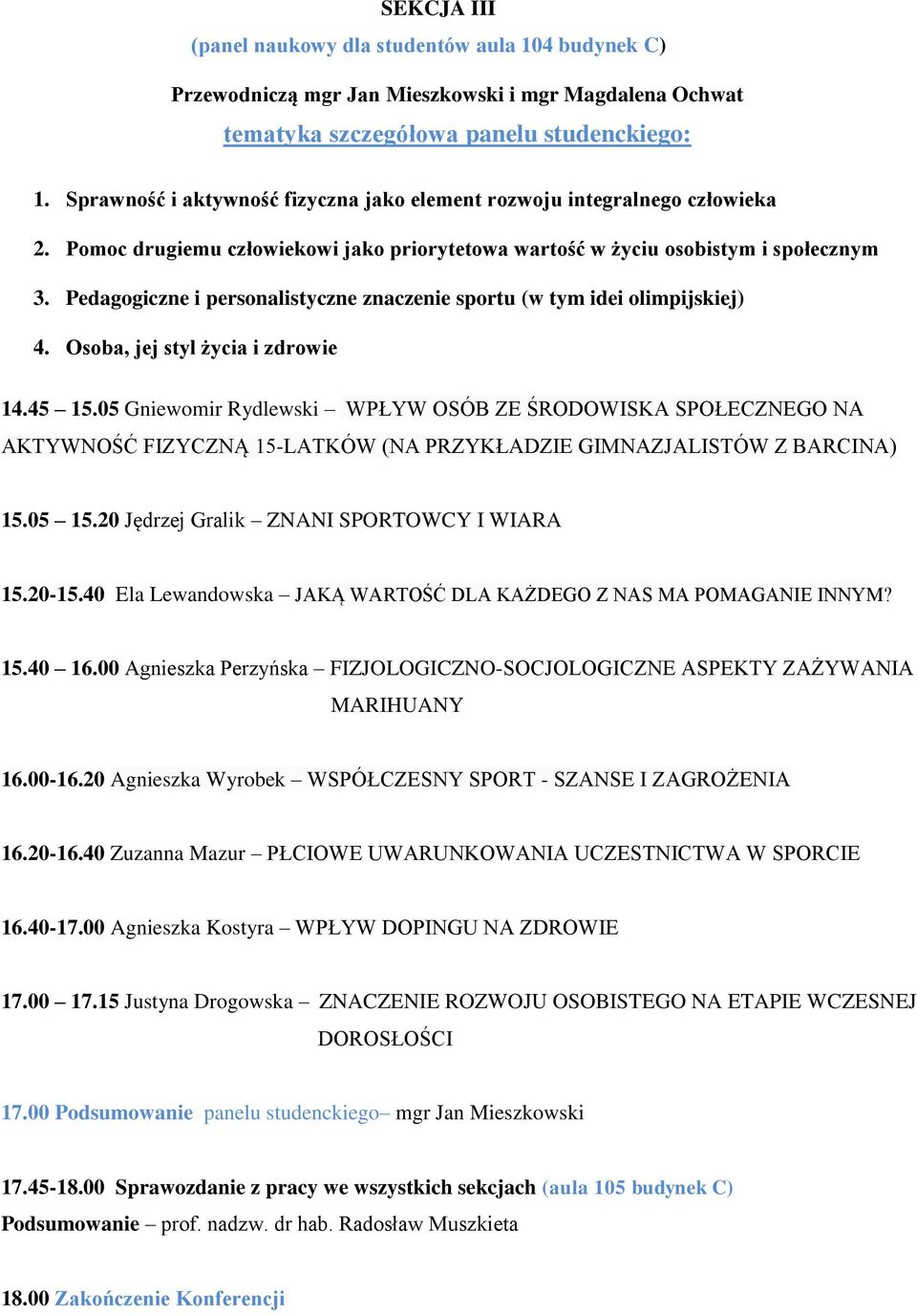 Pedagogiczne i personalistyczne znaczenie sportu (w tym idei olimpijskiej) 4. Osoba, jej styl życia i zdrowie 14.45 15.