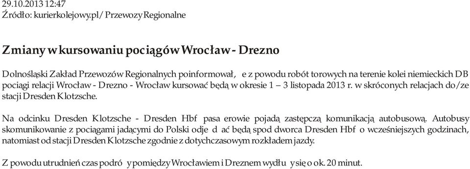 pociągi relacji Wrocław - Drezno - Wrocław kursować będą w okresie 1 3 listopada 2013 r. w skróconych relacjach do/ze stacji Dresden Klotzsche.