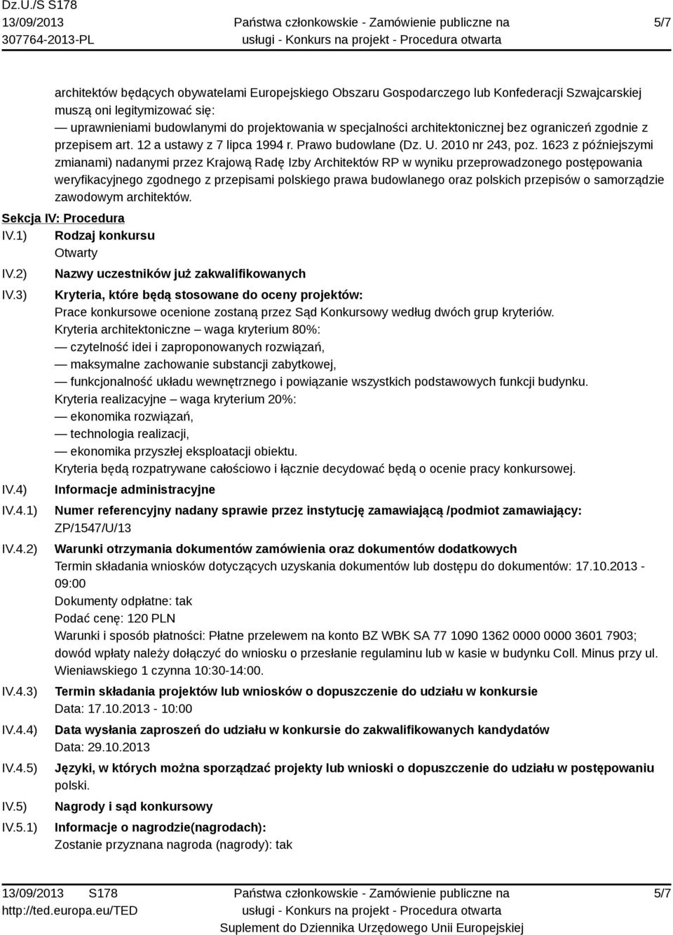 1623 z późniejszymi zmianami) nadanymi przez Krajową Radę Izby Architektów RP w wyniku przeprowadzonego postępowania weryfikacyjnego zgodnego z przepisami polskiego prawa budowlanego oraz polskich