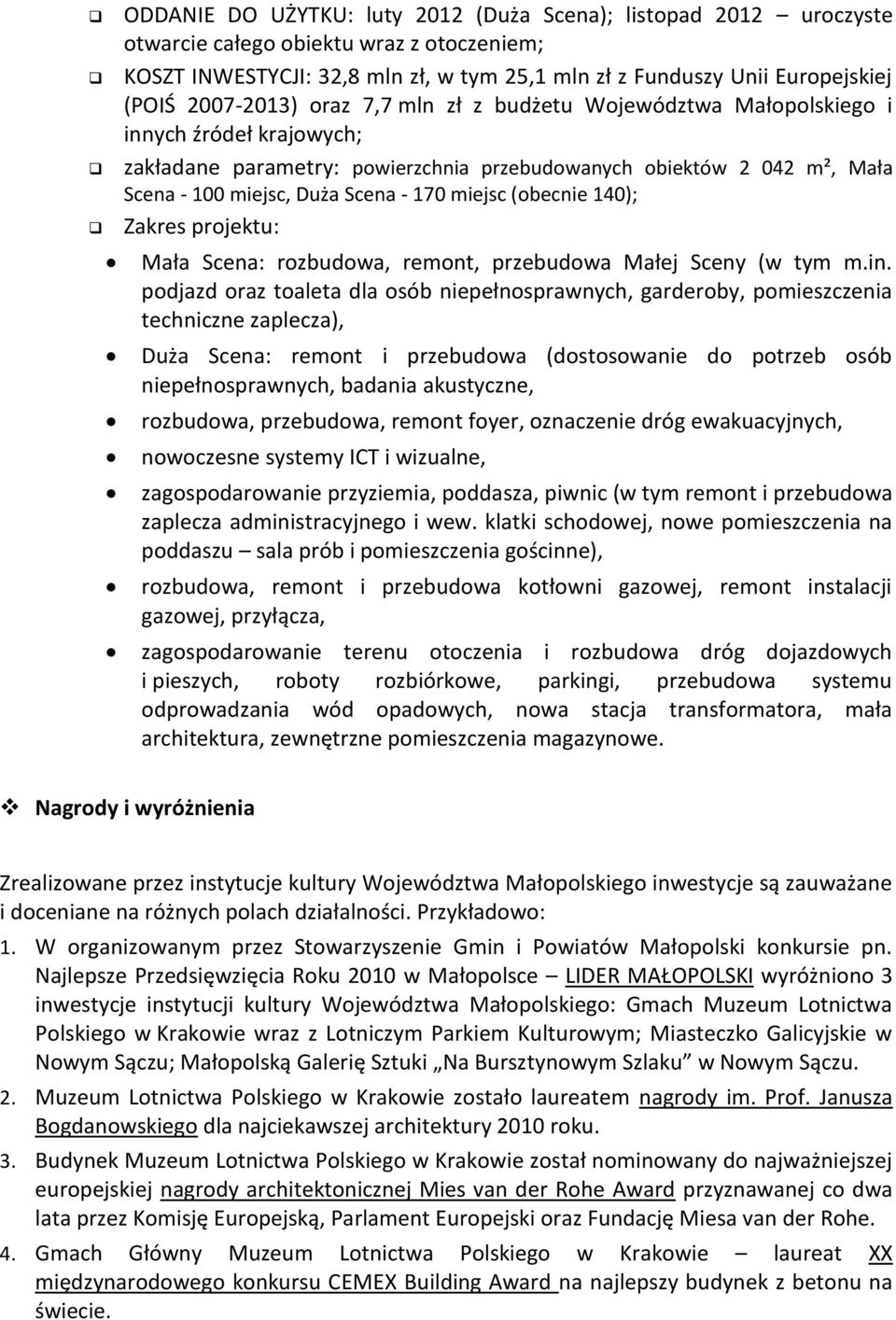 Zakres projektu: Mała Scena: rozbudowa, remont, przebudowa Małej Sceny (w tym m.in.