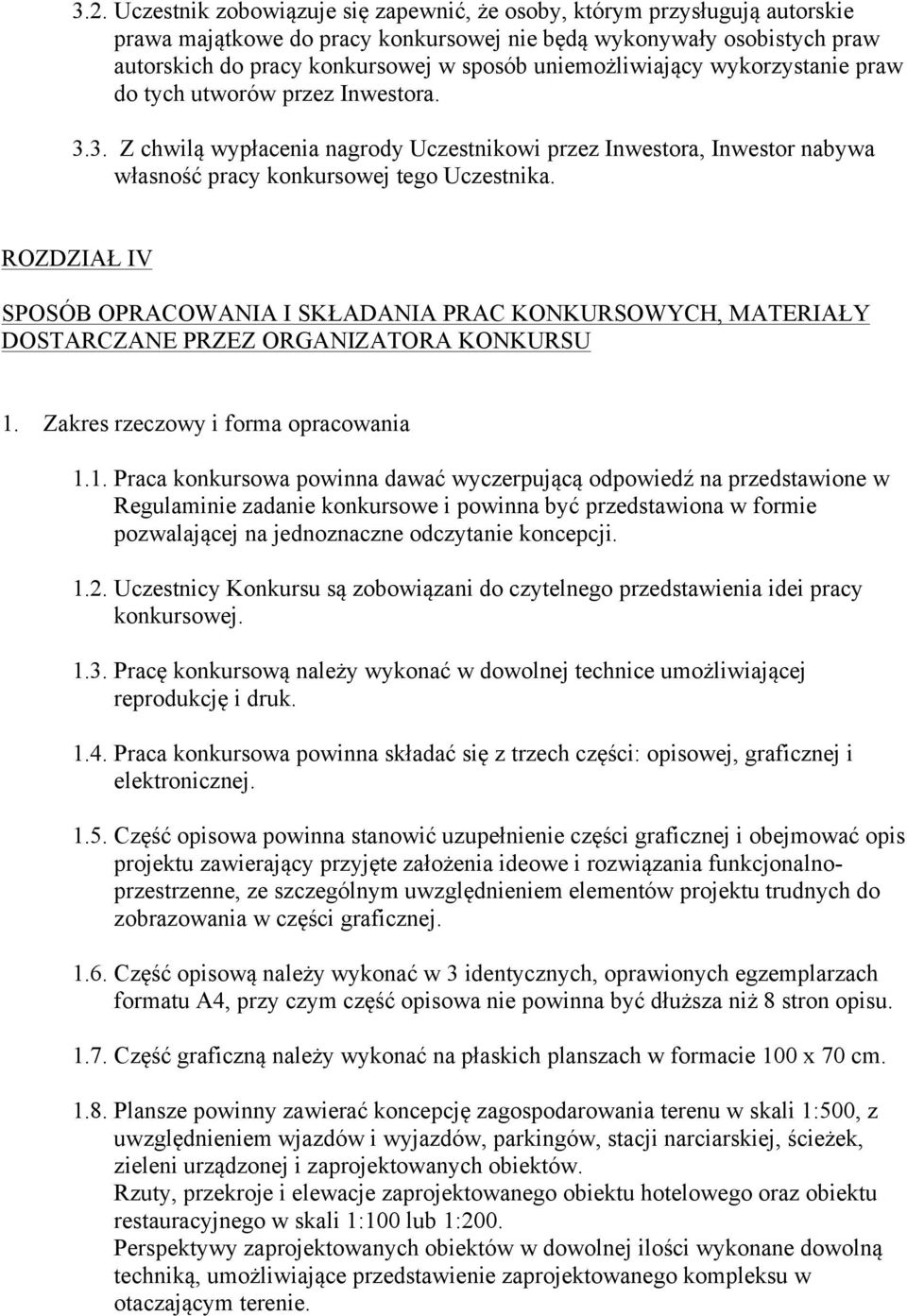 ROZDZIAŁ IV SPOSÓB OPRACOWANIA I SKŁADANIA PRAC KONKURSOWYCH, MATERIAŁY DOSTARCZANE PRZEZ ORGANIZATORA KONKURSU 1.