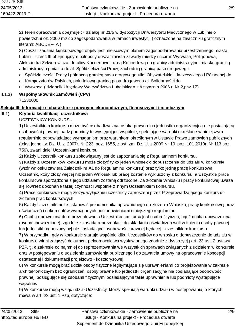 miasta Lublin część III obejmującym północny obszar miasta zawarty między ulicami: Wyrwasa, Poligonową, Aleksandra Zelwerowicza, do ulicy Koncertowej, ulicą Koncertową do granicy administracyjnej