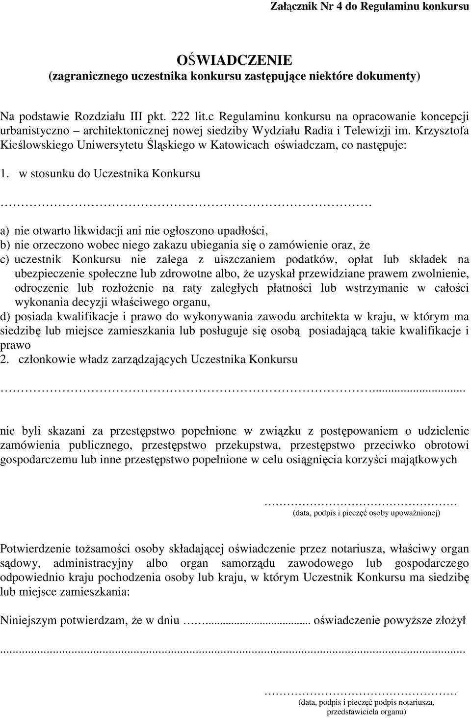 Krzysztofa Kieślowskiego Uniwersytetu Śląskiego w Katowicach oświadczam, co następuje: 1.