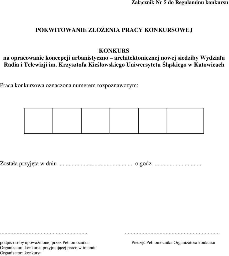 Krzysztofa Kieślowskiego Uniwersytetu Śląskiego w Katowicach Praca konkursowa oznaczona numerem rozpoznawczym: Została