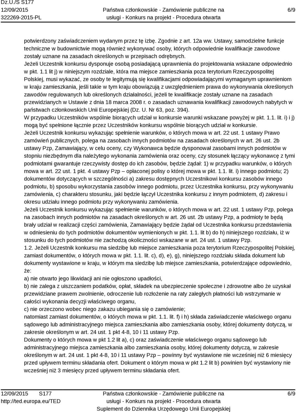 Jeżeli Uczestnik konkursu dysponuje osobą posiadającą uprawnienia do projektowania wskazane odpowiednio w pkt. 1.