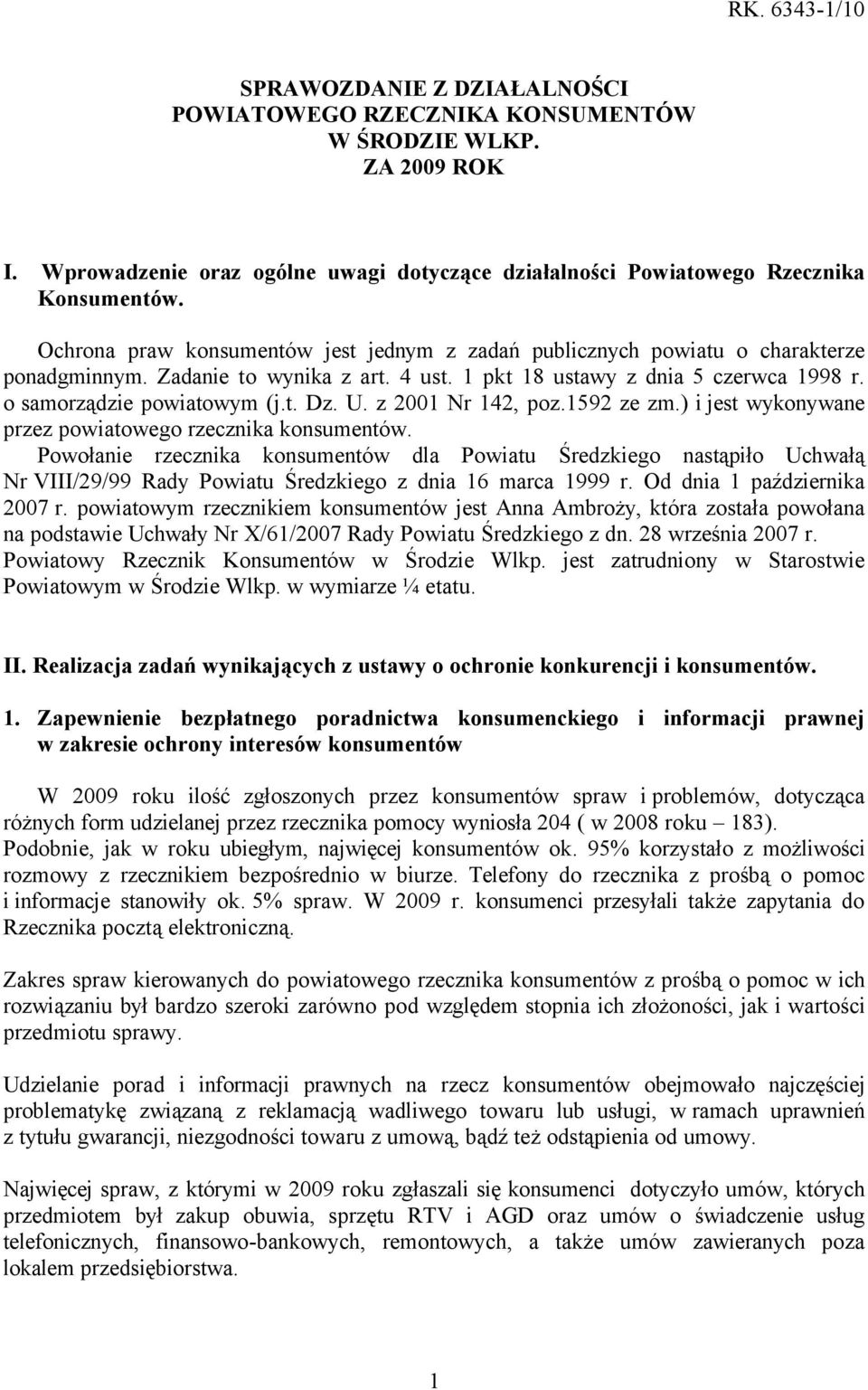 U. z 2001 Nr 142, poz.1592 ze zm.) i jest wykonywane przez powiatowego rzecznika konsumentäw.