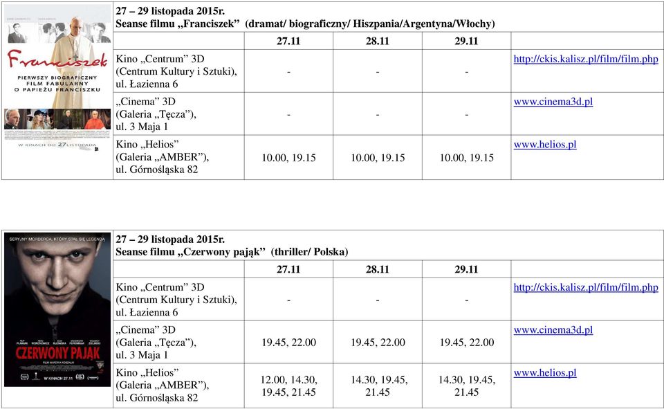 00, 19.15 10.00, 19.15 10.00, 19.15  Seanse filmu Czerwony pająk (thriller/ Polska) 19.