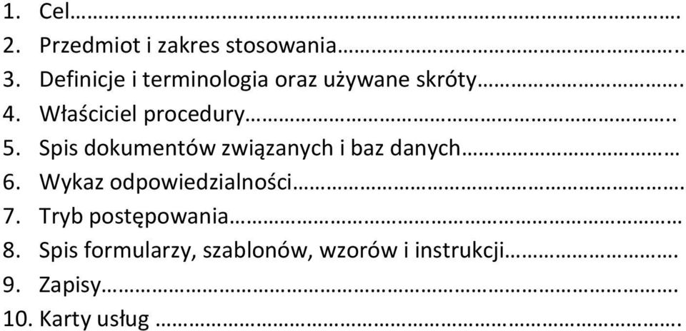 Spis dokumentów związanych i baz danych 6. Wykaz odpowiedzialności. 7.