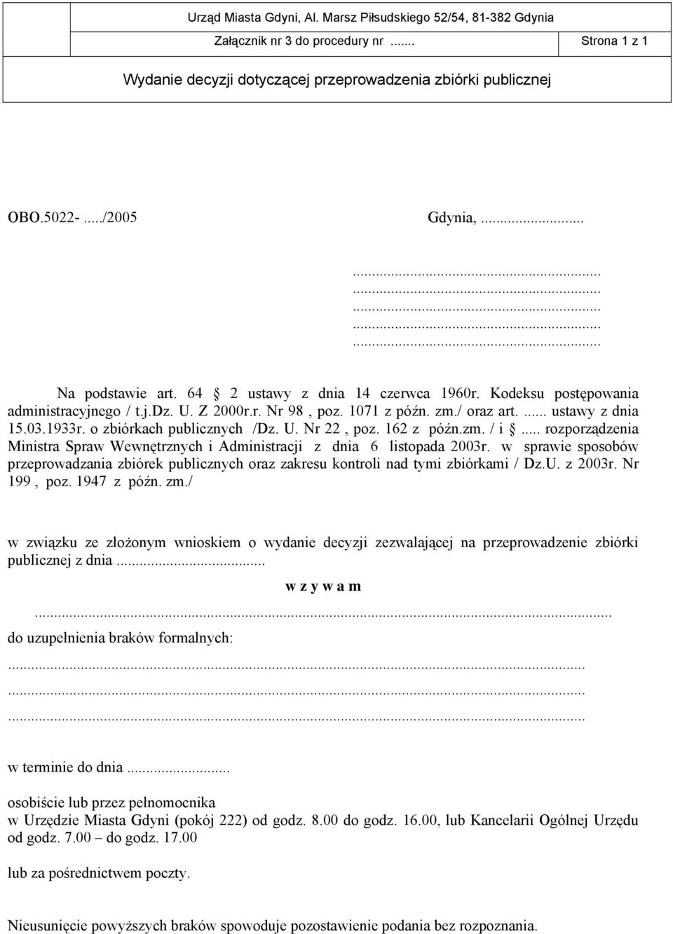 U. Nr 22, poz. 162 z późn.zm. / i... rozporządzenia Ministra Spraw Wewnętrznych i Administracji z dnia 6 listopada 2003r.