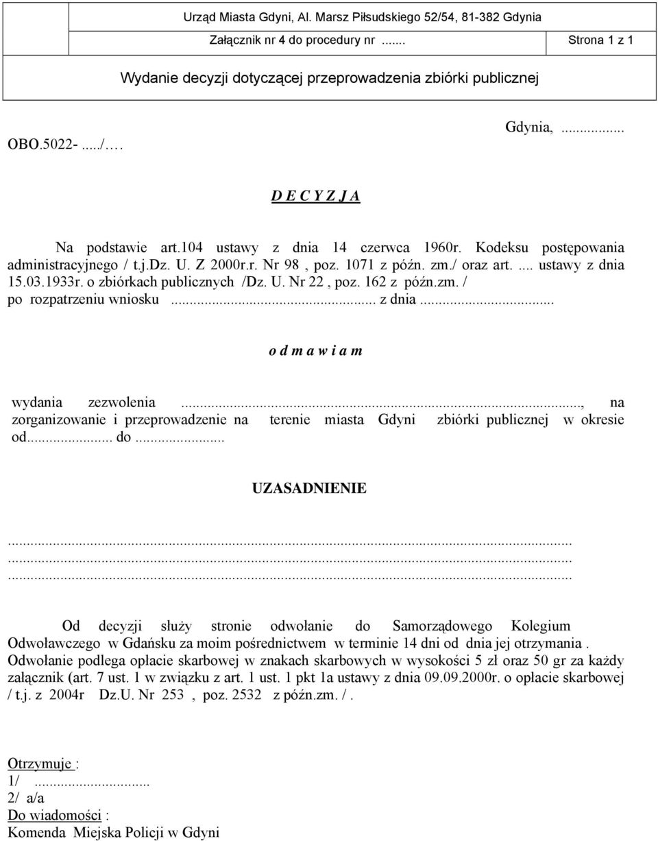 162 z późn.zm. / po rozpatrzeniu wniosku... z dnia... o d m a w i a m wydania zezwolenia..., na zorganizowanie i przeprowadzenie na terenie miasta Gdyni zbiórki publicznej w okresie od... do.