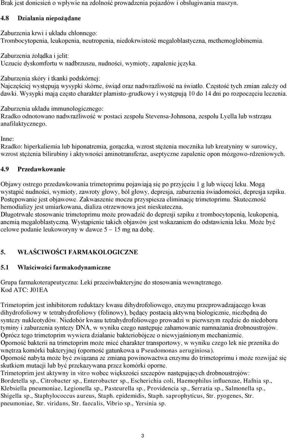 Zaburzenia żołądka i jelit: Uczucie dyskomfortu w nadbrzuszu, nudności, wymioty, zapalenie języka.