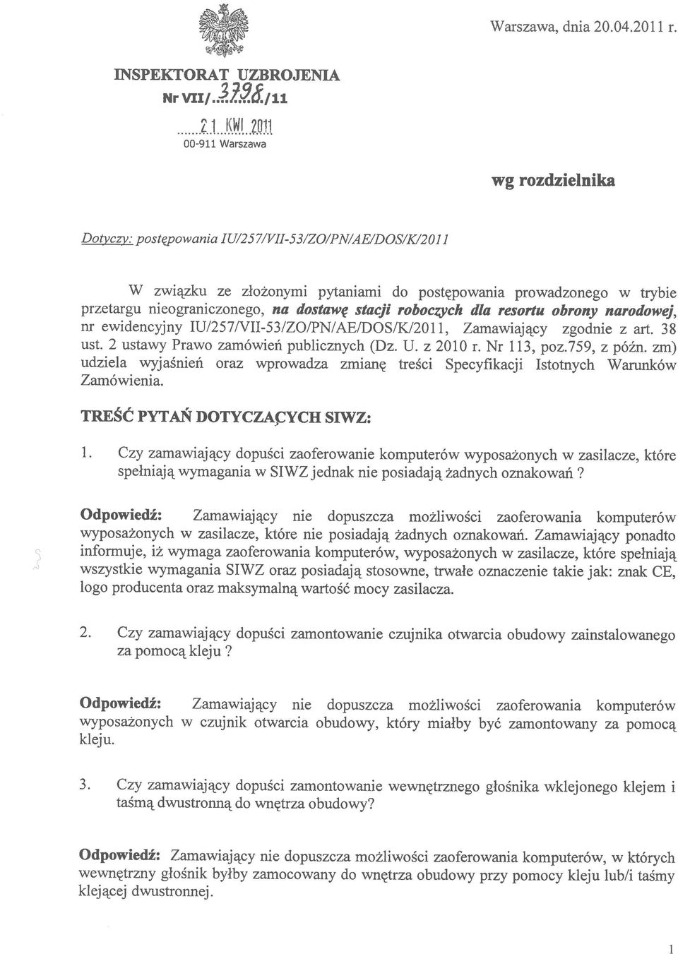 DOS/K/2011, Zamawiający zgodnie z art 38 ust 2 ustawy Prawo zamówień publicznych (Dz U z 2010 r Nr 113, poz759, z późn zm) udziela wyjaśnień oraz wprowadza zmianę treści Specyfikacji Istotnych