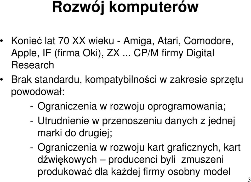 Ograniczenia w rozwoju oprogramowania; - Utrudnienie w przenoszeniu danych z jednej marki do drugiej; -