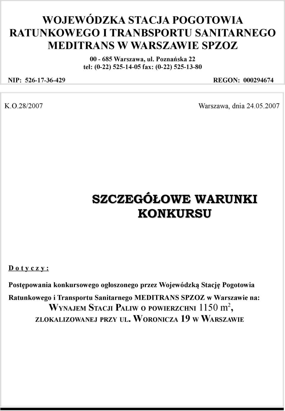 fax: (0-22) 525-13-80 NIP: 526-17-36-429 REGON: 000294674 K.O.28/2007 Warszawa, dnia 24.05.