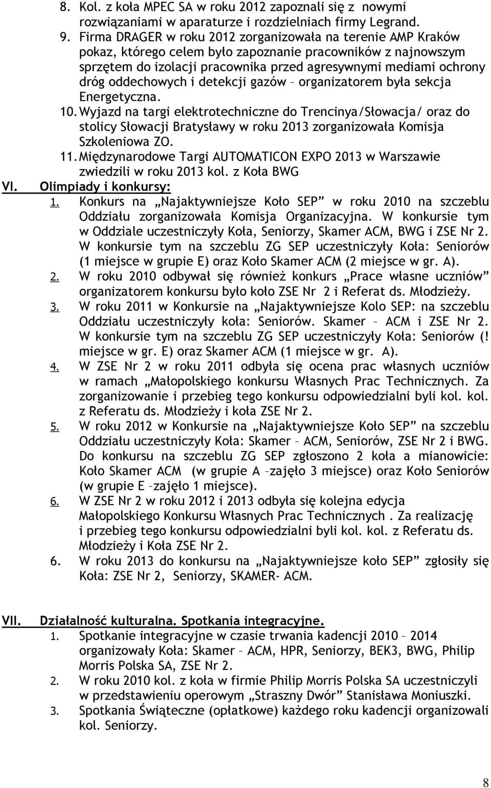 oddechowych i detekcji gazów organizatorem była sekcja Energetyczna. 10.