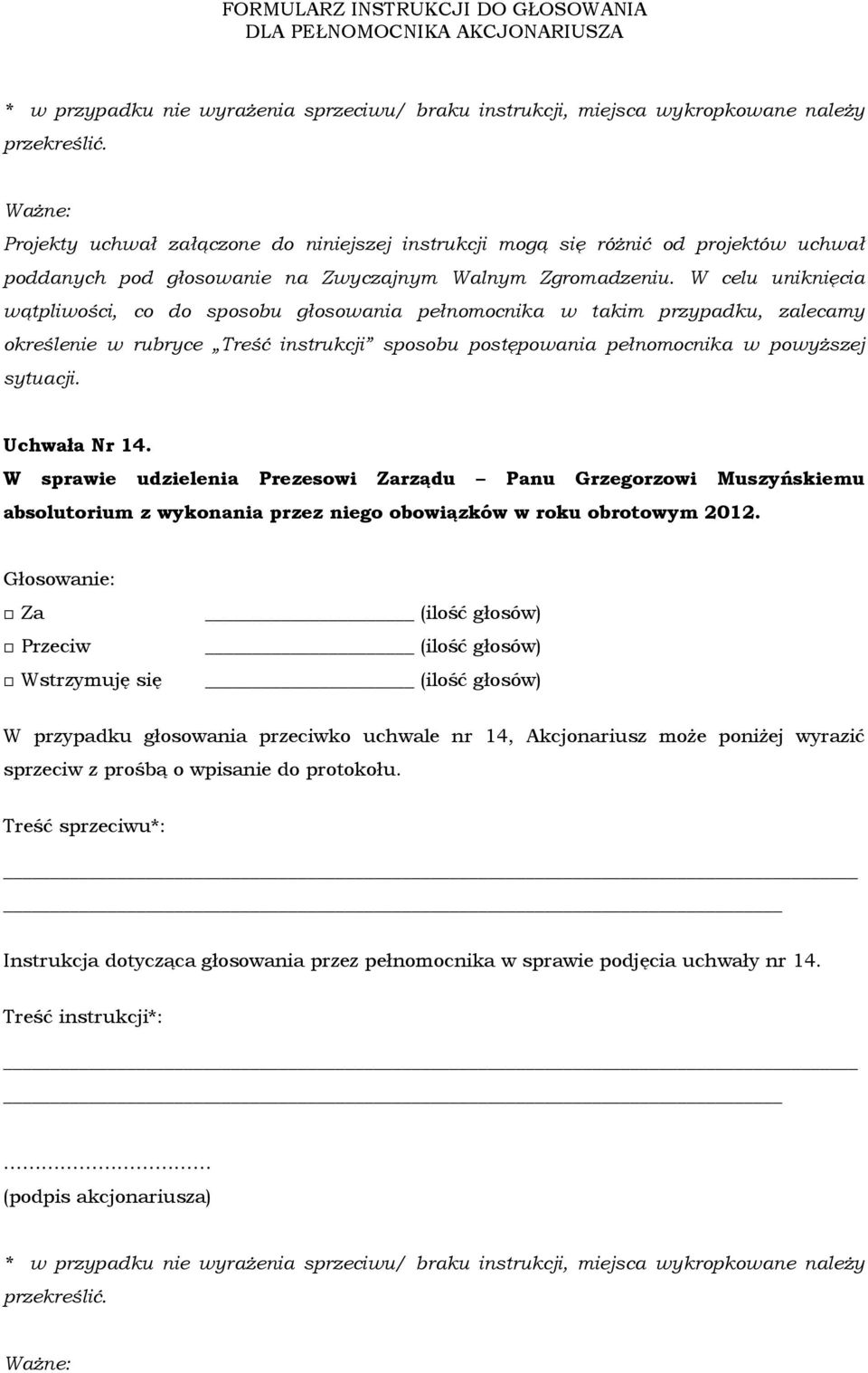 absolutorium z wykonania przez niego obowiązków w roku obrotowym 2012.