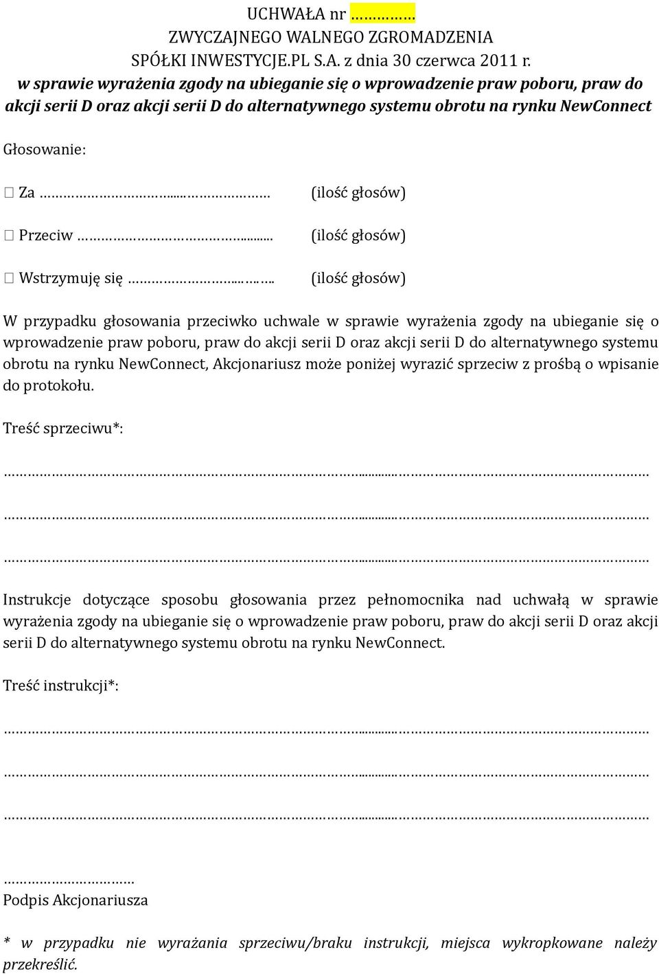 wyrażenia zgody na ubieganie się o wprowadzenie praw poboru, praw do akcji serii D oraz akcji serii D do alternatywnego systemu obrotu na rynku NewConnect.