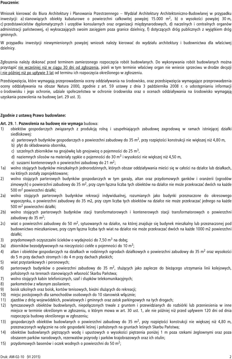 000 m 2, b) o wysokości powyżej 30 m, c) przedstawicielstw dyplomatycznych i urzędów konsularnych oraz organizacji międzynarodowych, d) naczelnych i centralnych organów administracji państwowej, e)