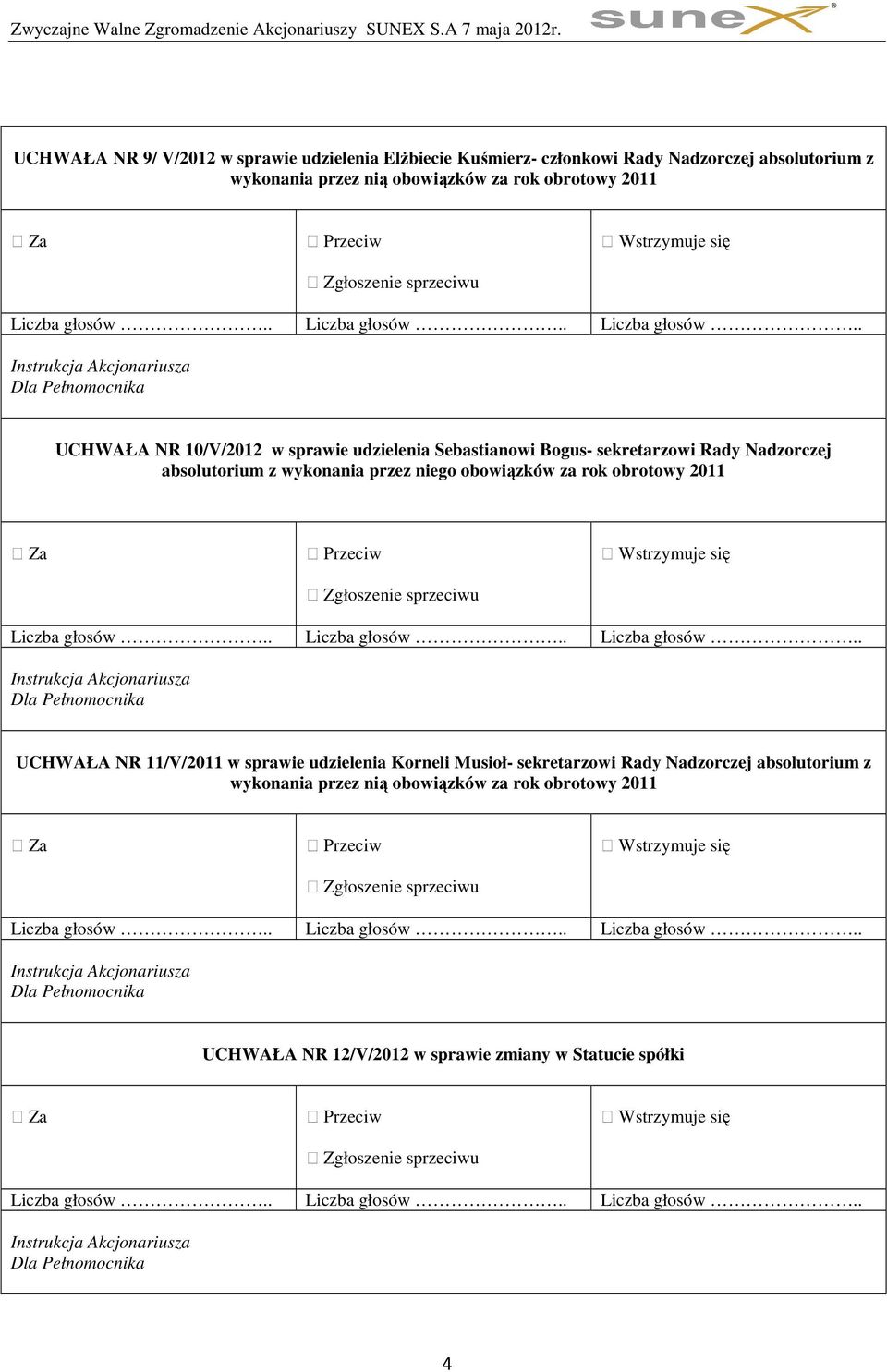 absolutorium z wykonania przez niego obowiązków za rok obrotowy 2011 UCHWAŁA NR 11/V/2011 w sprawie udzielenia Korneli Musioł-