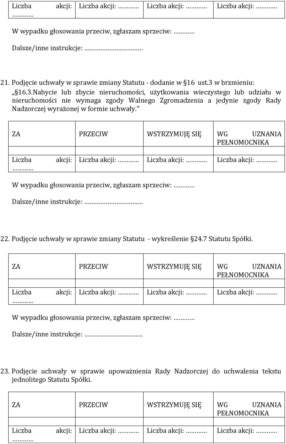 Nabycie lub zbycie nieruchomości, użytkowania wieczystego lub udziału w nieruchomości nie wymaga zgody Walnego