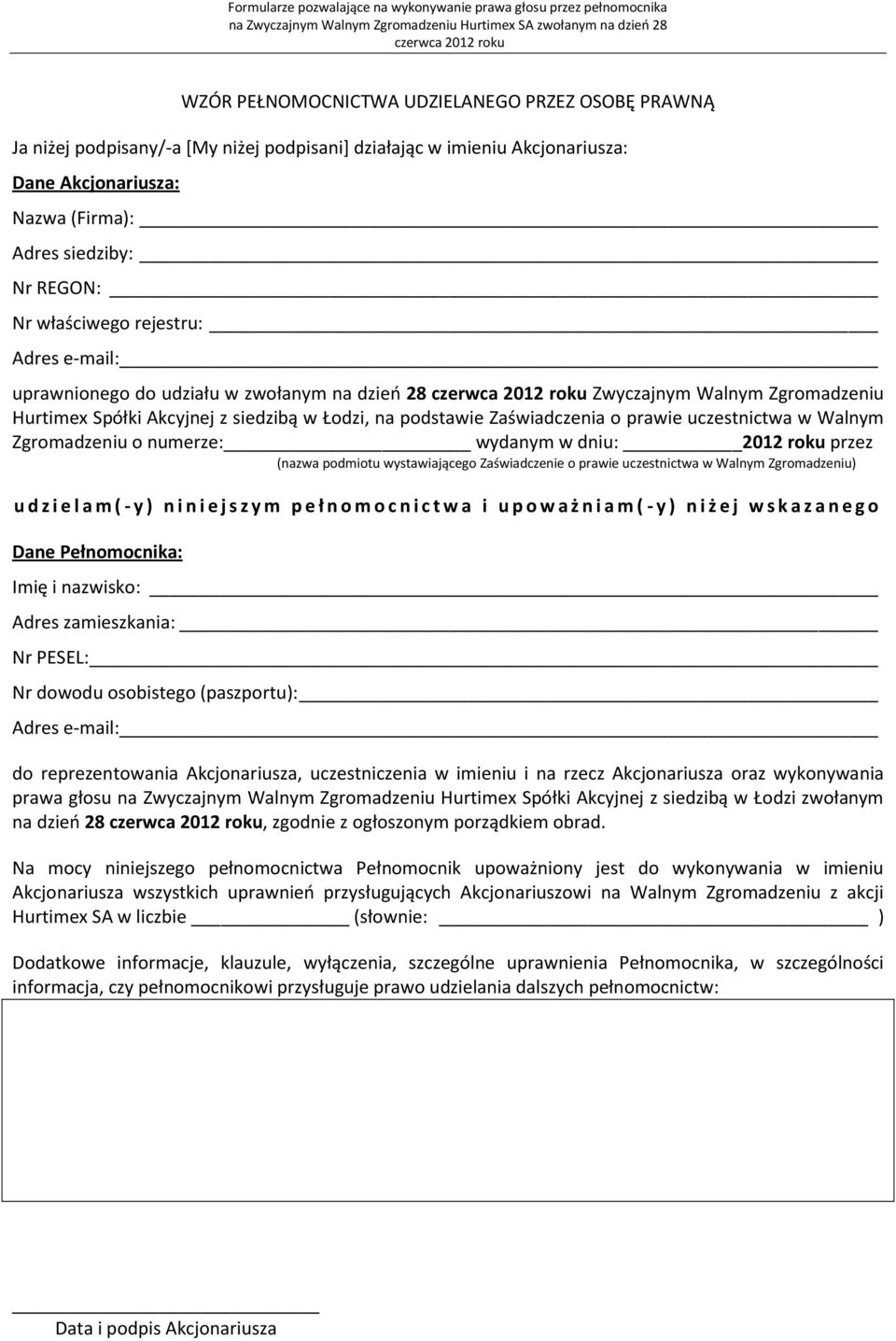 uczestnictwa w Walnym Zgromadzeniu o numerze: wydanym w dniu: 2012 roku przez (nazwa podmiotu wystawiającego Zaświadczenie o prawie uczestnictwa w Walnym Zgromadzeniu) u d z i e l a m ( - y ) n i n i