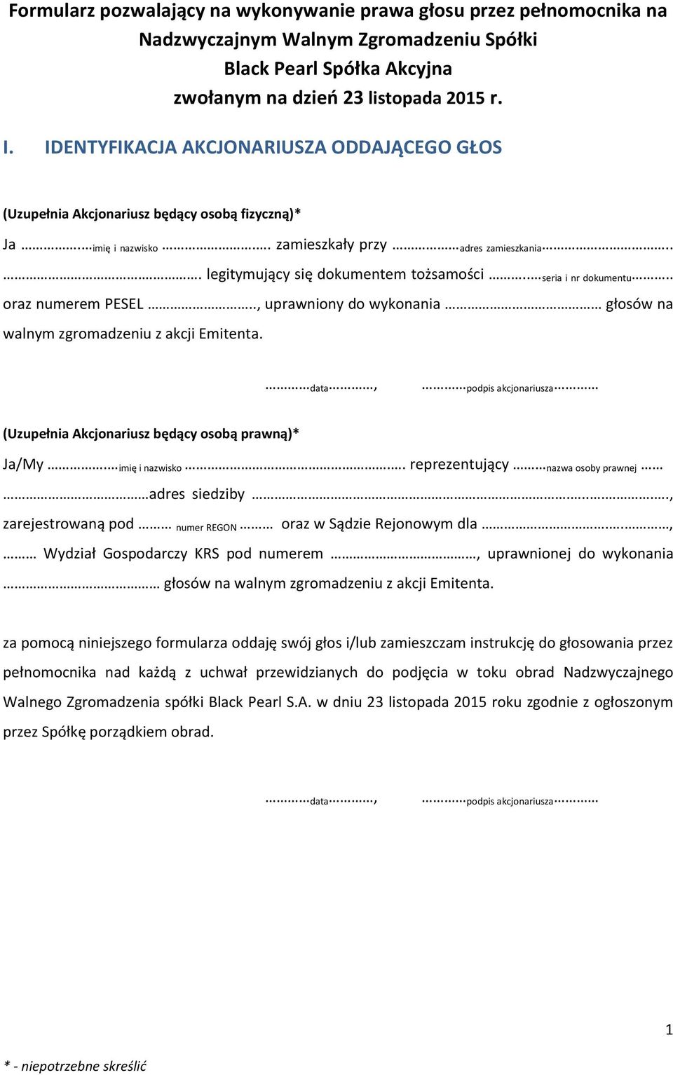 . seria i nr dokumentu.. oraz numerem PESEL.., uprawniony do wykonania głosów na walnym zgromadzeniu z akcji Emitenta. data, podpis akcjonariusza (Uzupełnia Akcjonariusz będący osobą prawną)* Ja/My.