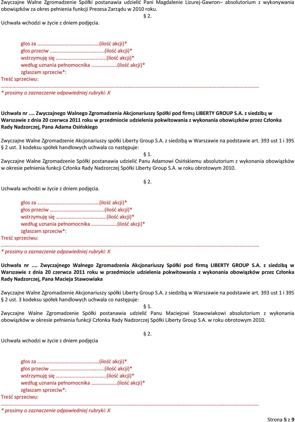 Członka Rady Nadzorczej Spółki Liberty Group S.A. w roku obrotowym 2010.