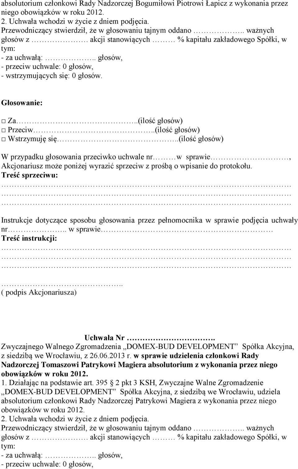 w sprawie udzielenia członkowi Rady Nadzorczej Tomaszowi Patrykowi Magiera absolutorium z wykonania przez niego obowiązków w roku 2012.