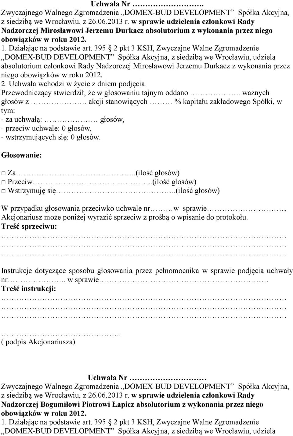 DOMEX-BUD DEVELOPMENT Spółka Akcyjna, z siedzibą we Wrocławiu, udziela absolutorium członkowi Rady Nadzorczej Mirosławowi Jerzemu Durkacz z wykonania przez niego