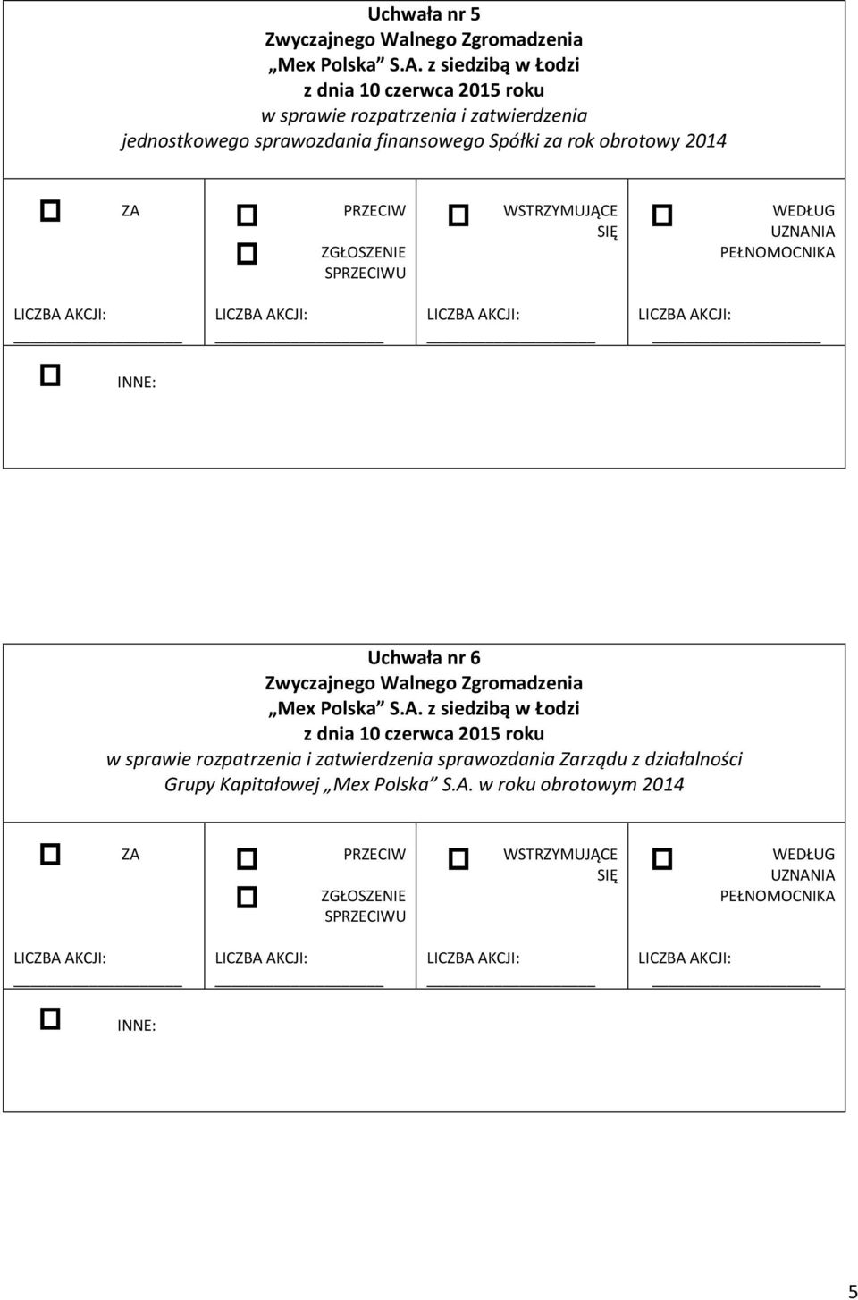 6 w sprawie rozpatrzenia i zatwierdzenia sprawozdania Zarządu z