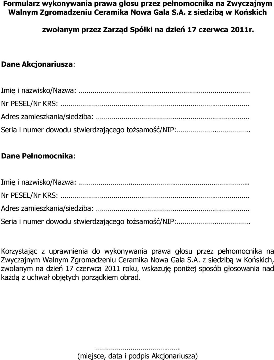 ... Nr PESEL/Nr KRS: Adres zamieszkania/siedziba: Seria i numer dowodu stwierdzającego tożsamość/nip:.