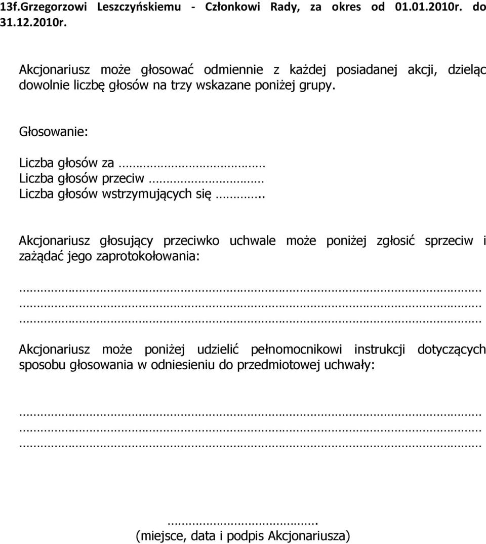 Członkowi Rady, za