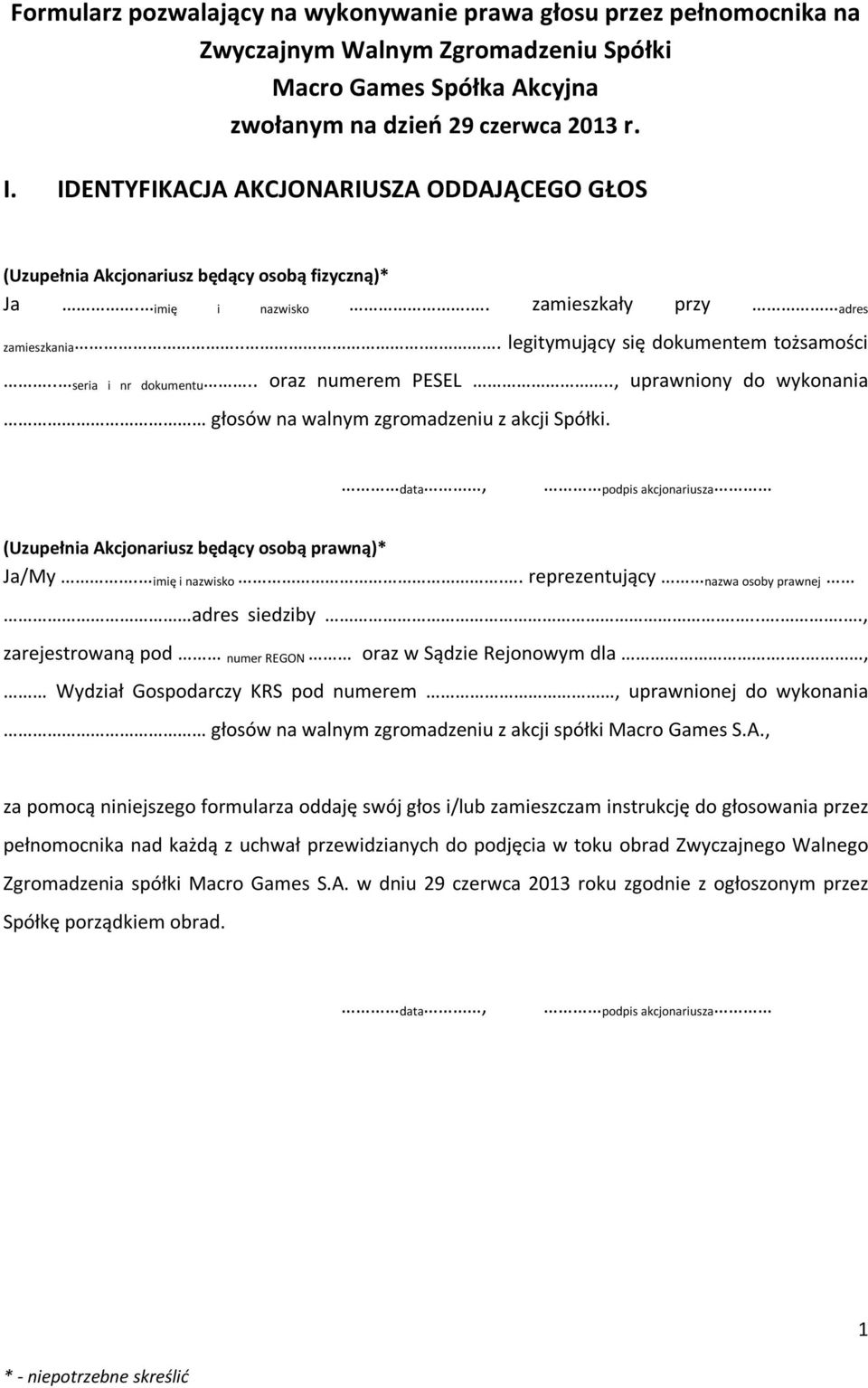 . seria i nr dokumentu.. oraz numerem PESEL.., uprawniony do wykonania głosów na walnym zgromadzeniu z akcji Spółki. data, podpis akcjonariusza (Uzupełnia Akcjonariusz będący osobą prawną)* Ja/My.