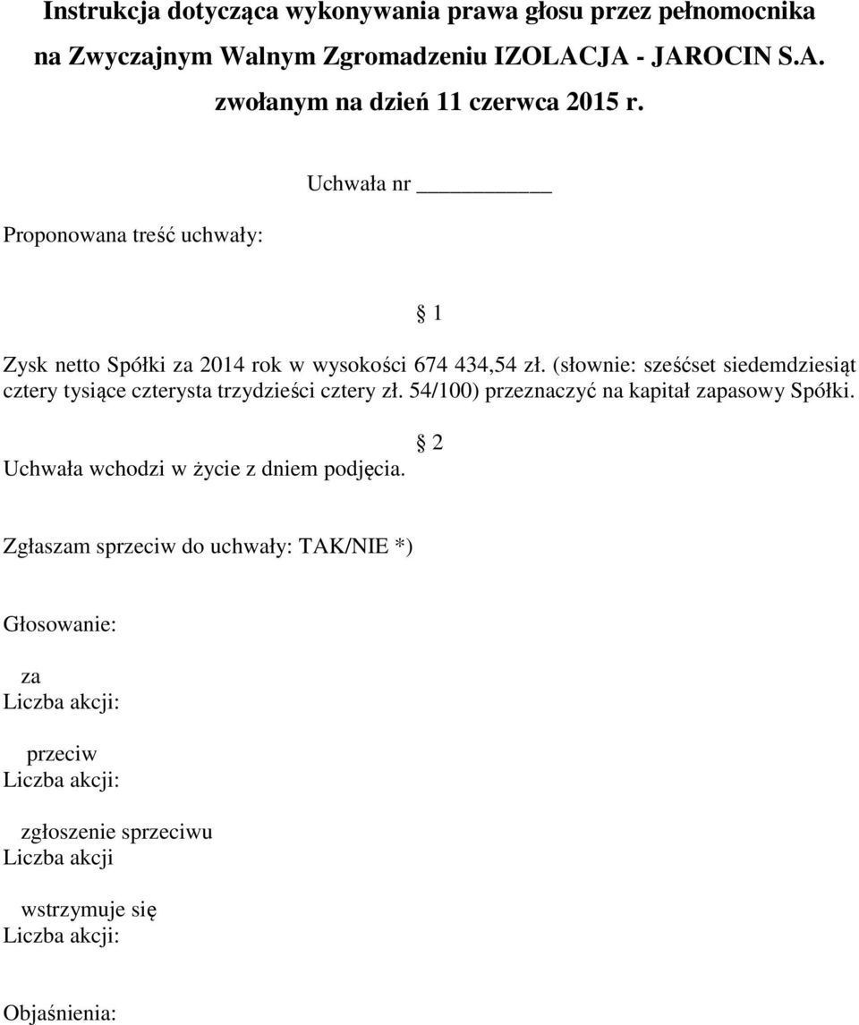 (słownie: sześćset siedemdziesiąt cztery