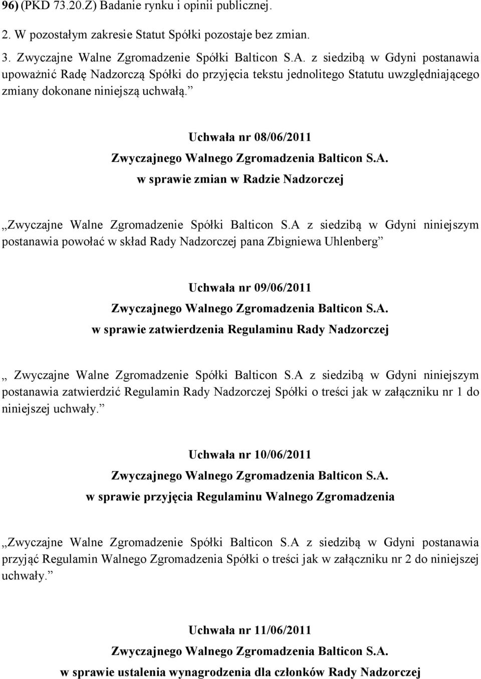 Uchwała nr 08/06/2011 w sprawie zmian w Radzie Nadzorczej Zwyczajne Walne Zgromadzenie Spółki Balticon S.