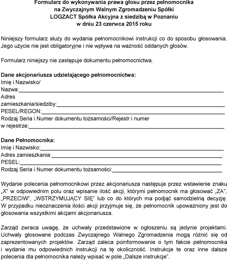 Dane akcjonariusza udzielającego pełnomocnictwa: Imię i Nazwisko/ Nazwa: Adres zamieszkania/siedziby: PESEL/REGON: Rodzaj Seria i Numer dokumentu tożsamości/rejestr i numer w rejestrze: Dane