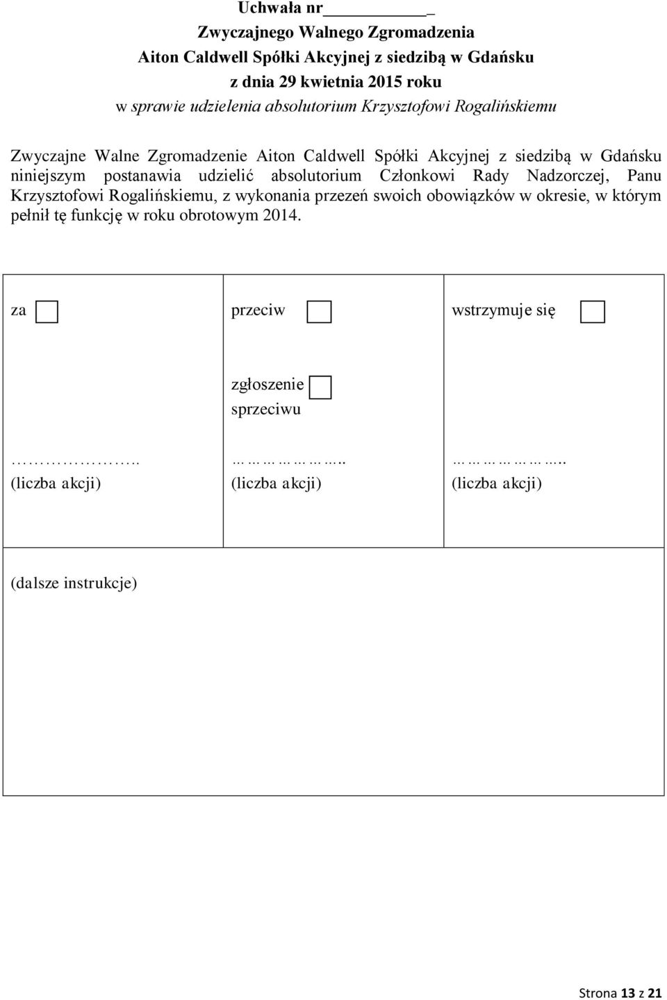 absolutorium Członkowi Rady Nadzorczej, Panu Krzysztofowi Rogalińskiemu, z