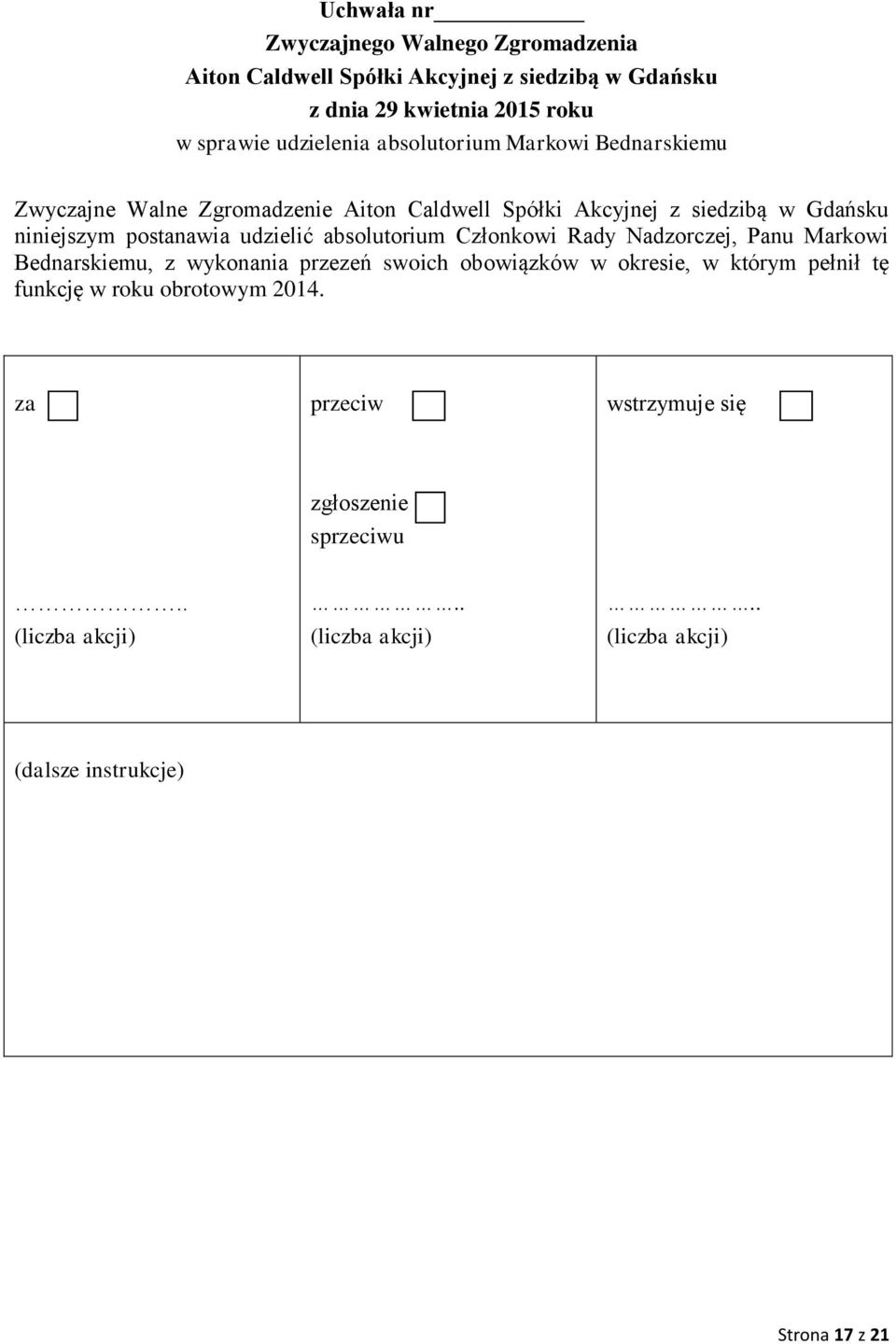 absolutorium Członkowi Rady Nadzorczej, Panu Markowi Bednarskiemu, z wykonania