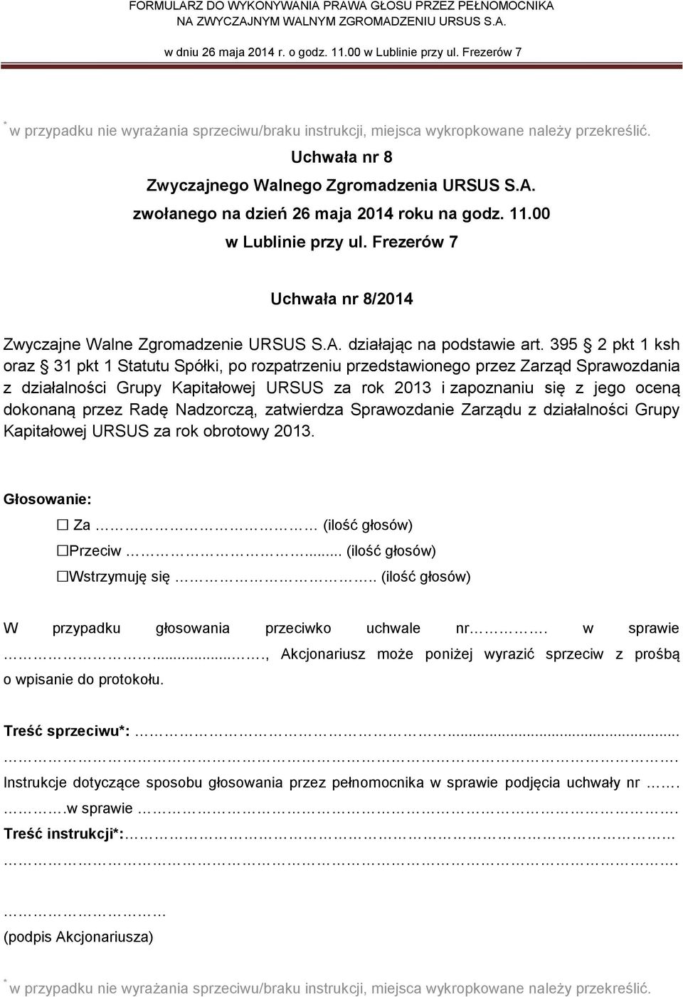 Kapitałowej URSUS za rok 2013 i zapoznaniu się z jego oceną dokonaną przez Radę Nadzorczą, zatwierdza Sprawozdanie Zarządu z