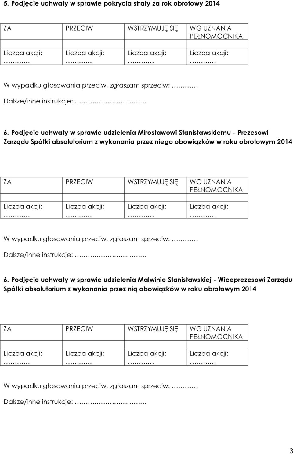 obrotowym 2014 W wypadku głosowania przeciw, zgłaszam sprzeciw: Dalsze/inne instrukcje: 6.