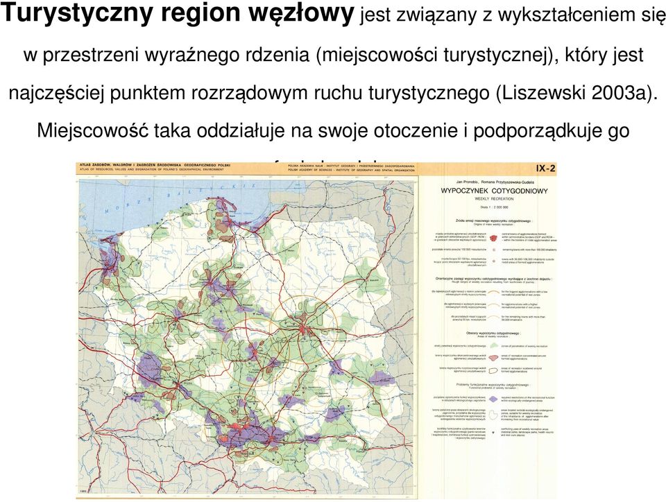 najczęściej punktem rozrządowym ruchu turystycznego (Liszewski 2003a).