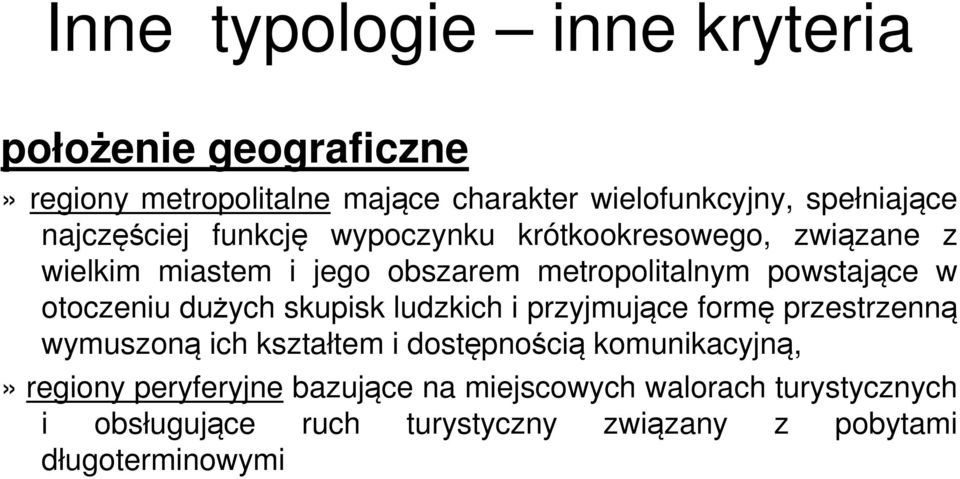 otoczeniu dużych skupisk ludzkich i przyjmujące formę przestrzenną wymuszoną ich kształtem i dostępnością komunikacyjną,»