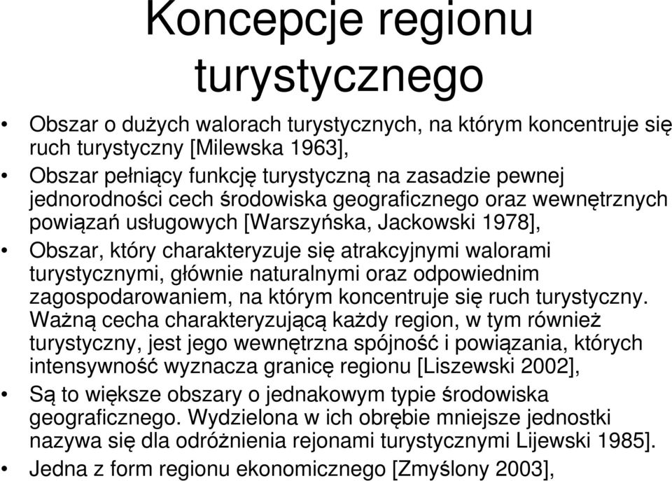 naturalnymi oraz odpowiednim zagospodarowaniem, na którym koncentruje się ruch turystyczny.