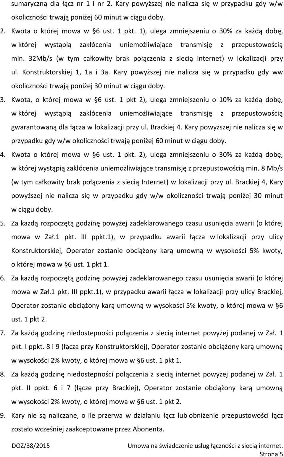 32Mb/s (w tym całkowity brak połączenia z siecią Internet) w lokalizacji przy ul. Konstruktorskiej 1, 1a i 3a.